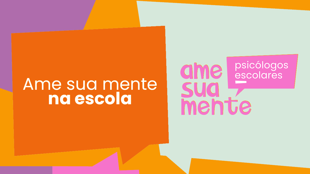 Ame Sua Mente - Psicólogos Escolares