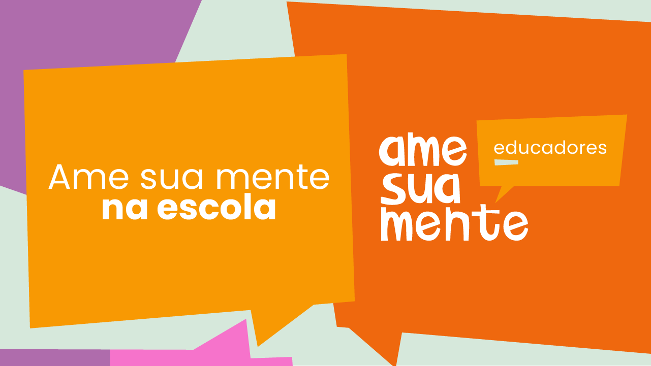 Ame Sua Mente - Educadores