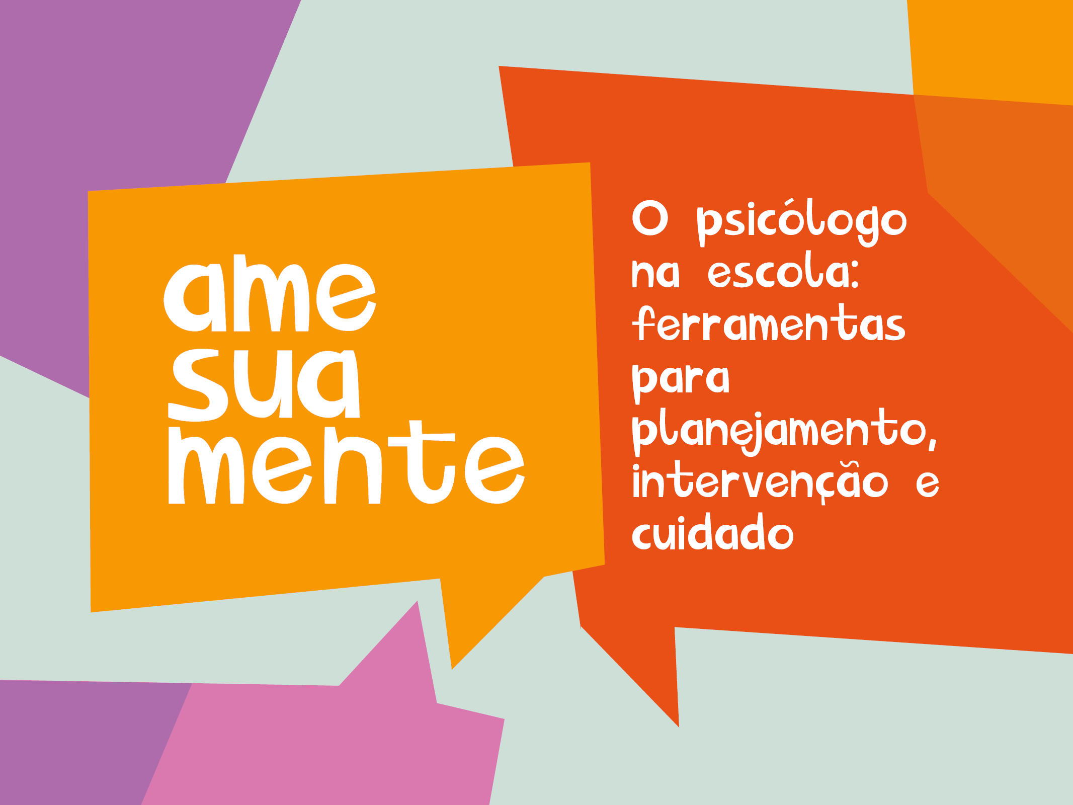 O Psicólogo na escola: ferramentas para planejamento, intervenção e cuidado